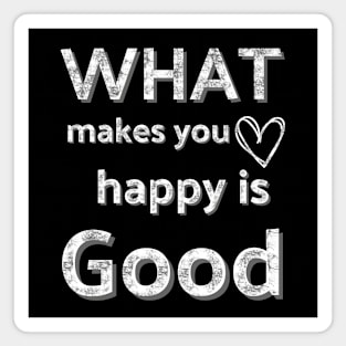 What Makes You Happy Is Good Magnet